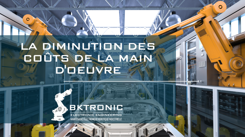 diminution des coûts de la main d'oeuvre bktronic robotique industrielle usine